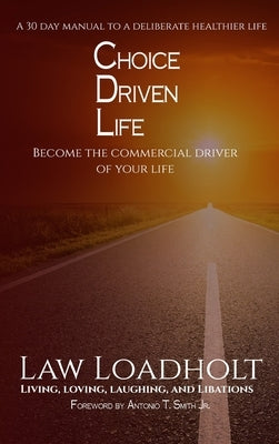 Choice Driven Life by Loadholt, Law