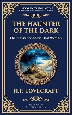The Haunter of the Dark: Lovecraft's Tale of Cosmic Horror - Ancient Evil Awakens by Lovecraft, H. P.