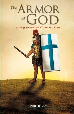 The Armor of God by Rich, Phillip