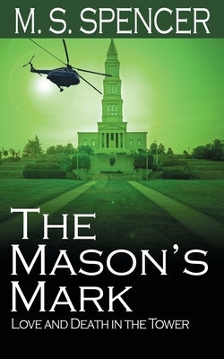 The Mason's Mark: Love and Death in the Tower by Spencer, M. S.