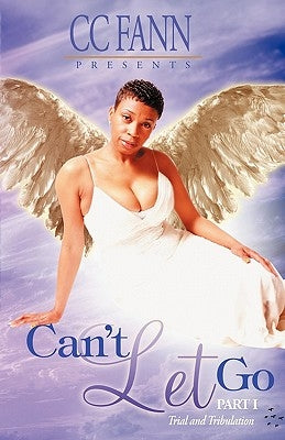 Can't Let Go Part One the Trial and Tribulation by Fann, CC
