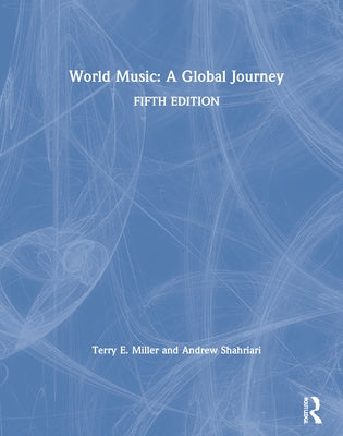 World Music: A Global Journey by Miller, Terry E.