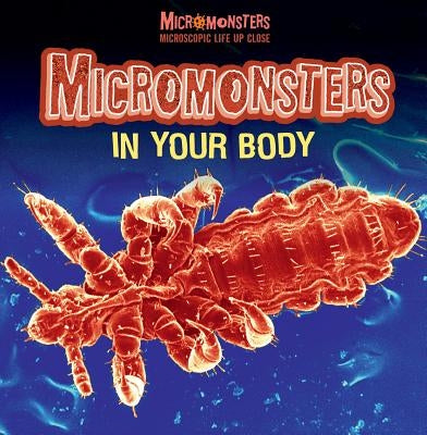 Micromonsters in Your Body by Hibbert, Clare