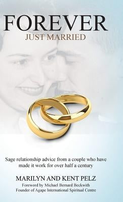 Forever Just Married: Sage relationship advice from a couple who have made it work for over half a century by Marilyn