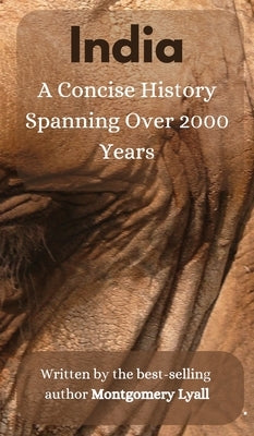 India: A Concise History Spanning Over 2000 years by Lyall, Montgomery