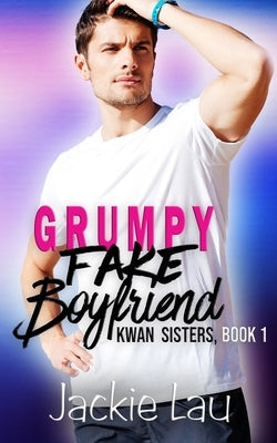 Grumpy Fake Boyfriend by Lau, Jackie