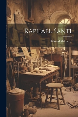 Raphael Santi by McCurdy, Edward