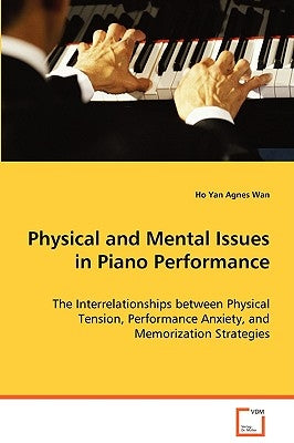 Physical and Mental Issues in Piano Performance by Wan, Ho Yan Agnes