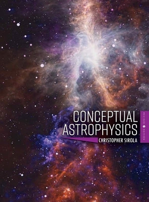 Conceptual Astrophysics (Revised First) by Sirola, Christopher