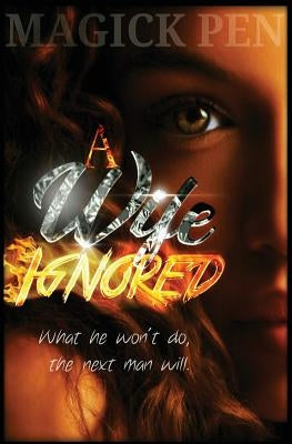 A Wife Ignored by Pen, Magick
