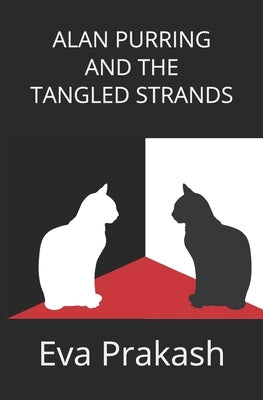 Alan Purring and the Tangled Strands by Prakash, Eva