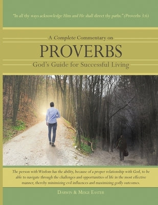 A Complete Commentary on Proverbs: God's Guide for Successful Living by Easter, Darwin
