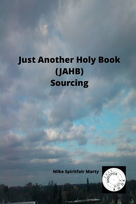Just Another Holy Book (JAHB) Sourcing by Marty, Mike Spiritfair