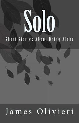 Solo: Short Stories About Being Alone by Olivieri, James
