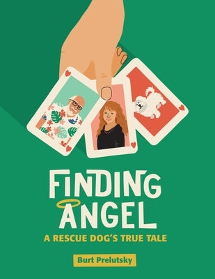 Finding Angel - A Rescue Dog's True Tale by Prelutsky, Burt