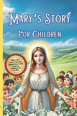 Mary's Story For Children: With The Most Famous Apparitions and Prayers Dedicated to Her by Ale, Grandma