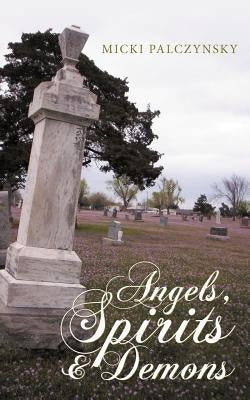 Angels, Spirits and Demons by Palczynsky, Micki