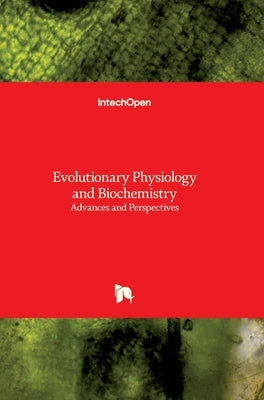 Evolutionary Physiology and Biochemistry: Advances and Perspectives by Multiple Contributors