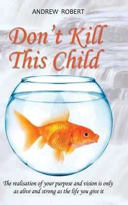 Don't Kill This Child by Robert, Andrew
