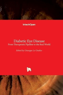 Diabetic Eye Disease: From Therapeutic Pipeline to the Real World by Lo Giudice, Giuseppe