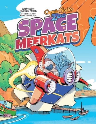 Captain Noah's Zoo: Space Meerkats by Price, Michael