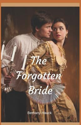 The Forgotten Bride by Hauck, Bethany