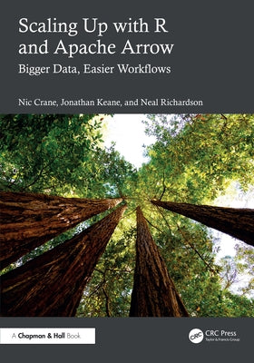 Scaling Up with R and Apache Arrow: Bigger Data, Easier Workflows by Crane, Nic