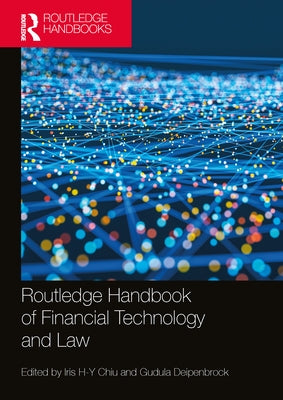 Routledge Handbook of Financial Technology and Law by Chiu, Iris