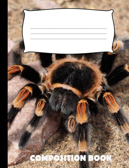 Composition Book: Tarantula Composition Notebook Wide Ruled by Publishing, Pinnacle Novelty