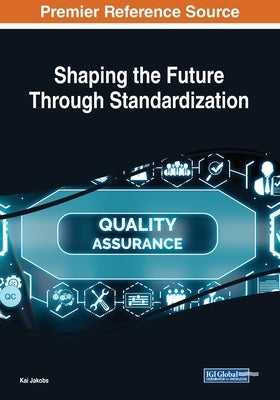 Shaping the Future Through Standardization by Jakobs, Kai