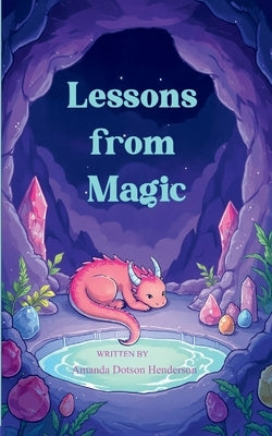 Lessons from Magic Poetry inspired by magic and fantasy by Dotson-Henderson, Amanda