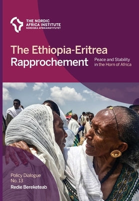 The Ethiopia-Eritrea Rapprochement: Peace and Stability in the Horn of Africa by Bereketeab, Redie