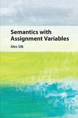Semantics with Assignment Variables by Silk, Alex