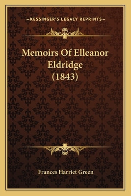 Memoirs Of Elleanor Eldridge (1843) by Green, Frances Harriet