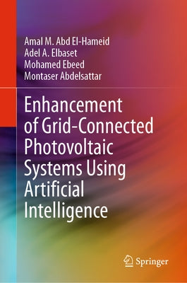 Enhancement of Grid-Connected Photovoltaic Systems Using Artificial Intelligence by Hameid, Amal M. Abd El-