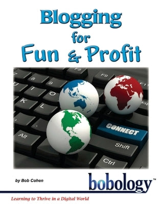 Blogging for Fun and Profit by Cohen, Bob