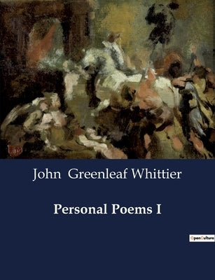 Personal Poems I by Greenleaf Whittier, John