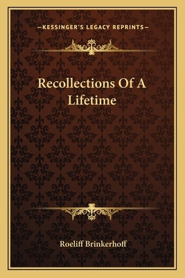 Recollections of a Lifetime by Brinkerhoff, Roeliff