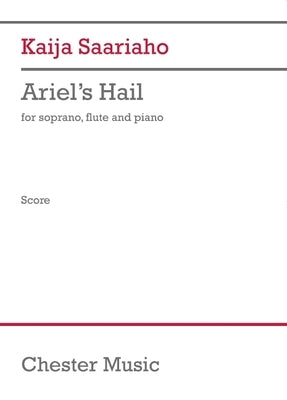Ariel's Hail: For Soprano, Flute, and Piano by Saariaho, Kaija