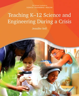 Teaching K-12 Science and Engineering During a Crisis by National Academies of Sciences Engineeri