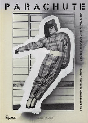 Parachute: Subversive Design and Street Fashion by Walker, Alexis