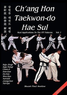 Ch'ang Hon Taekwon-do Hae Sul - Real Applications To The ITF Patterns by Anslow, Stuart Paul