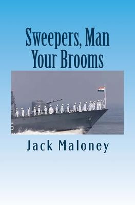 Sweepers, Man Your Brooms: A Tale of Navy Lore and Language by Maloney, Jack