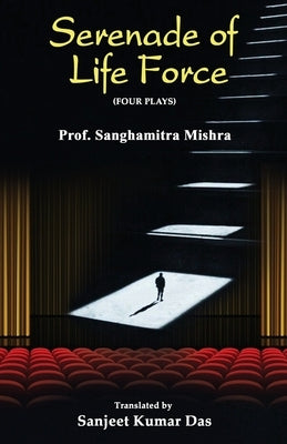 Serenade of Life Force by Mishra, Sanghamitra