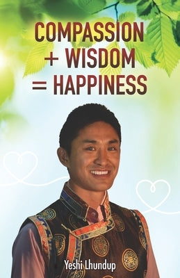 Compassion + Wisdom = Happiness by Dalai Lama, Holiness Fourteenth