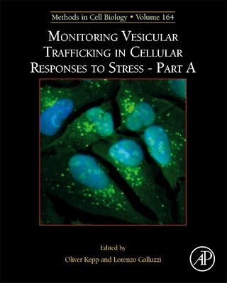 Monitoring Vesicular Trafficking in Cellular Responses to Stress: Volume 164 by Kepp, Oliver