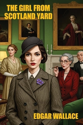 The Girl from Scotland Yard by Wallace, Edgar