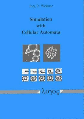 Simulation with Cellular Automata by Weimar, Jorg
