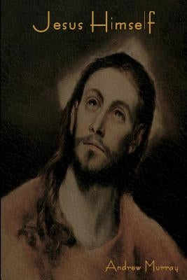 Jesus Himself by Murray, Andrew
