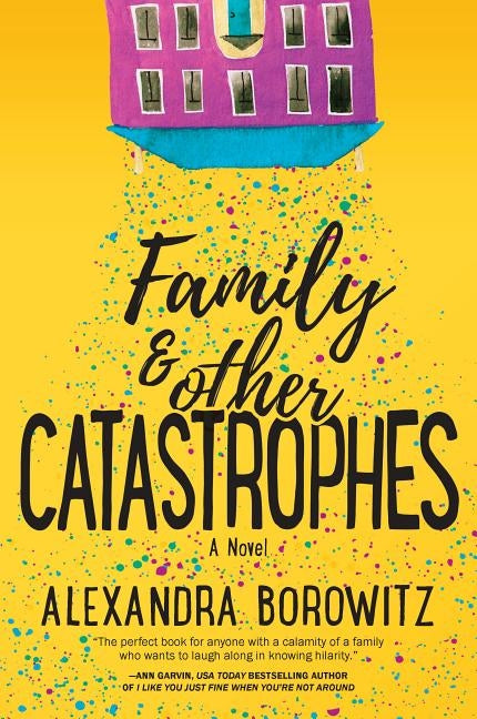 Family and Other Catastrophes by Borowitz, Alexandra